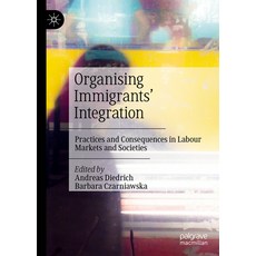 (英文圖書) Organising Immigrants' Integration: Practices and Consequences in Labour Markets and Societies 精裝版, Palgrave MacMillan, 英文