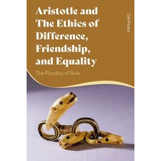 Aristotle and the Ethics of Difference Friendship and Equality: The Plurality of Rule 精裝版, Bloomsbury Academic, 英文
