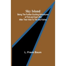 (英文圖書)Sky Island; Being the further exciting adventures of Trot and Cap'n Bill after t... 平裝版, Alpha Edition, 英文
