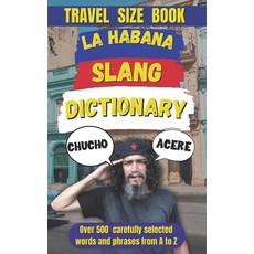 (英文圖書) La Habana Slang Dictionary: Decoding the Vibrant Language of Cuba's Capital 平裝版, Independently Published, 英文