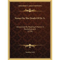 (英文圖書) Verses On The Death Of Dr. S-: Occasioned By Reading A Maxim In Rochefoulcault (1739) 精裝版, Kessinger Publishing, 英文