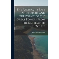 (英文圖書) The Pacific Its Past and Future and the Policy of the Great Powers From the Eighteenth Century 精裝版, Legare Street Press, 英文