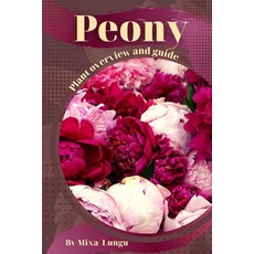 (英文圖書) Peony: Plant overview and guide 平裝版, Independently Published, 英文