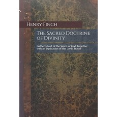 (英文圖書) The Sacred Doctrine of Divinity: Gathered out of the Word of God Together with an Explication... 平裝版, Independently Published, 英文