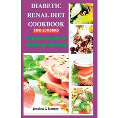 (英文圖書) Diabetic Renal Diet Cookbook for Seniors: Nutritious Recipes for Health and Well-being 平裝版, Independently Published, 英文