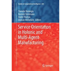 Service Orientation in Holonic and Multi-Agent Manufacturing 平裝版, Springer, 英文