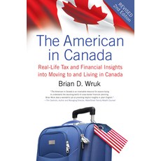 The American in Canada Revised: Real-Life Tax and Financial Insights Into Moving to and Living in C... 平裝版, ECW Press, 英文