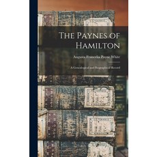 (英文圖書) The Paynes of Hamilton: A Genealogical and Biographical Record 精裝版, Legare Street Press, 英文