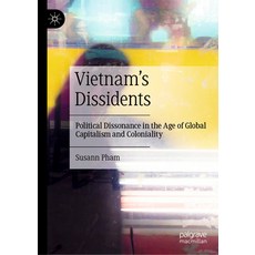 (英文圖書) Vietnam's Dissidents: Political Dissonance in the Age of Global Capitalism and Coloniality 精裝版, Palgrave MacMillan, 英文
