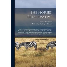 (英文圖書) The Horses' Preservative [electronic Resource]: or A Treatise on the Management of Horses L... 平裝版, Legare Street Press, 英文