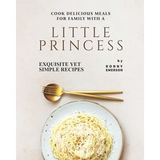 (英文圖書) Cook Delicious Meals for Family with A Little Princess: Exquisite Yet Simple Recipes 平裝版, Independently Published, 英文