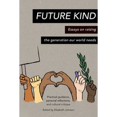 (英文圖書) Future Kind: Essays on raising the generation our world needs 平裝版, Radiate Publishing, 英文