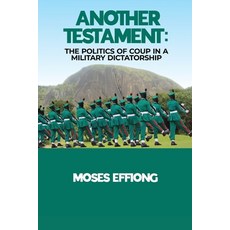 (英文圖書) Another Testament: The Politics of Coup in a Military Dictatorship 平裝版, Independently Published, 英文