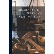 (英文圖書) Circular of the Bureau of Standards No. 525: Polymer Degradation Mechanisms; NBS Circular 525 平裝版, Hassell Street Press, 英文
