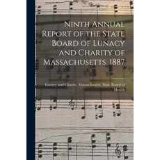 (英文圖書) Ninth Annual Report of the State Board of Lunacy and Charity of Massachusetts. 1887 平裝版, Legare Street Press, 英文