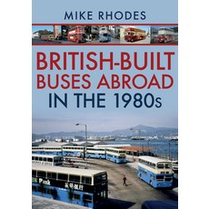 British-Built Buses Abroad in the 1980s 平裝版, Amberley Publishing, 英文