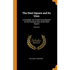 The Steel Square and Its Uses: A Complete Up-To-Date Encyclopedia On the Practical Uses of the Stee... 精裝版, Franklin Classics, 英文