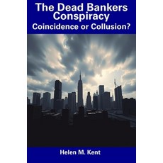 (英文圖書) The Dead Bankers Conspiracy: Coincidence or Collusion? 平裝版, Independently Published, 英文
