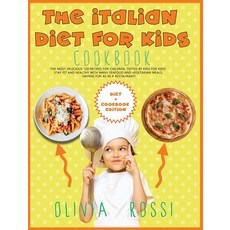 (英文圖書) Italian Diet for Kids Cookbook: The Most Delicious 120 Recipes for Children tested BY Kids F... 精裝版, Olivia Rossi, 英文