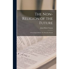 (英文圖書) The Non-Religion of the Future: A Sociological Study tr. From the French 精裝版, Legare Street Press, 英文