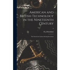 (英文圖書) American and British Technology in the Nineteenth Century; the Search for Labour-saving Inven... 精裝版, Hassell Street Press, 英文