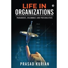 Life in Organizations: Paradoxes Dilemmas and Possibilities 平裝版, Notion Press, 英文