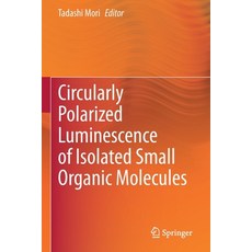 Circularly Polarized Luminescence of Isolated Small Organic Molecules 平裝版, Springer, 英文