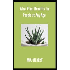 (英文圖書) Aloe. Plant Benefits for People at Any Age 平裝版, Independently Published, 英文