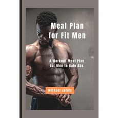 (英文圖書) Meal Plan for Fit Men: A Workout Meal Plan for Men to Gain Abs 平裝版, Independently Published, 英文
