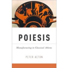 (英文圖書) Poiesis: Manufacturing in Classical Athens 精裝版, Oxford University Press, 英文