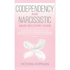 Codependency and Narcissistic Abuse Recovery Guide: Cure Your Codependent & Narcissist Personality D... 精裝版, Park Publishing House, 英文