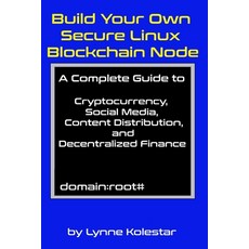 (英文圖書) Build Your Own Secure Linux Blockchain Node: A Complete Guide to Cryptocurrency... 平裝版, Independently Published, 英文