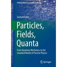 (英文圖書) Particles Fields Quanta: From Quantum Mechanics to the Standard Model of Particle Physics 平裝版, Springer, 英文