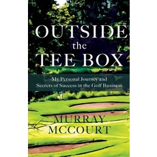 (英文圖書) Outside the Tee Box: My Personal Journey and Secrets of Success in the Golf Business 平裝版, Independently Published, 英文