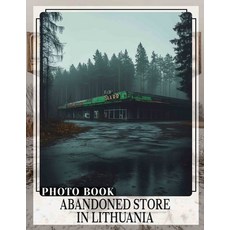 (英文圖書) Abandoned Store in Lithuania Photo Book: Exploring Forgotten Places With Stunni... 平裝版, Independently Published, 英文