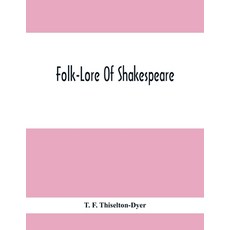 Folk-Lore Of Shakespeare 平裝版, Alpha Edition, 英文