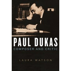 Paul Dukas: Composer and Critic 精裝版, Boydell Press, 英文