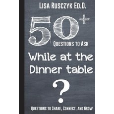(英文圖書) 50+ Questions to Ask While at the Dinner Table: Questions to Share Connect and Grow 平裝版, Independently Published, 英文
