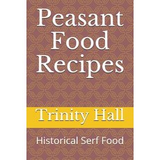 (英文圖書) Peasant Food Recipes: Historiacal Serf Food 平裝版, Independently Published, 英文