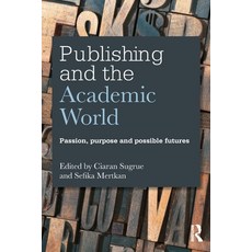 (英文圖書) Publishing and the Academic World: Passion purpose and possible futures 平裝版, Routledge, 英文