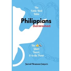 (英文圖書) Little Bird Bible: Philippians Retweeted 2nd Ed.: Philippians Retweeted: Philippians Retweete... 平裝版, Little Bird Bible LLC, 英文