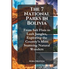 (英文圖書) The 7 National Parks in Bolivia: From Salt Flats to Lush Jungles Exploring the... 平裝版, Independently Published, 英文