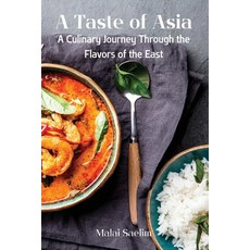 (英文圖書) A Taste of Asia: A Culinary Journey Through the Flavors of the East 平裝版, Malai Saelim, 英文