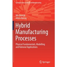 (英文圖書) Hybrid Manufacturing Processes: Physical Fundamentals Modelling and Rational Applications 精裝版, Springer, 英文