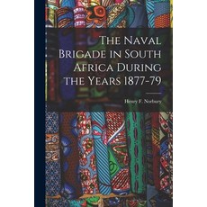 (英文圖書) The Naval Brigade in South Africa During the Years 1877-79 平裝版, Legare Street Press, 英文