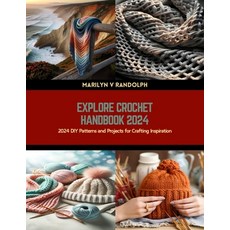 (英文圖書) Explore Crochet Handbook 2024: 2024 DIY Patterns and Projects for Crafting Inspiration 平裝版, Independently Published, 英文