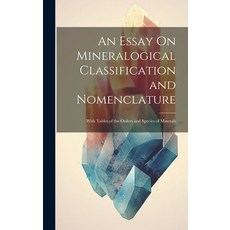 (英文圖書) An Essay On Mineralogical Classification and Nomenclature: With Tables of the Orders and Spec... 精裝版, Legare Street Press, 英文