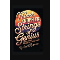 (英文圖書) Mark Knopfler: Strings of Genius - The Life Legacy and Music of a Guitar Legend 平裝版, Independently Published, 英文