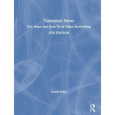 Television News: The Heart and How-To of Video Storytelling 精裝版, Routledge, 英文