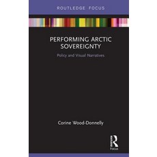 (英文圖書) Performing Arctic Sovereignty: Policy and Visual Narratives 精裝版, Routledge, 英文